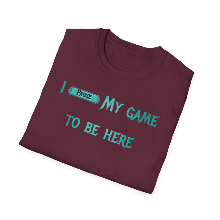 I Paused My Game to Be Here Shirt - Game Shirts