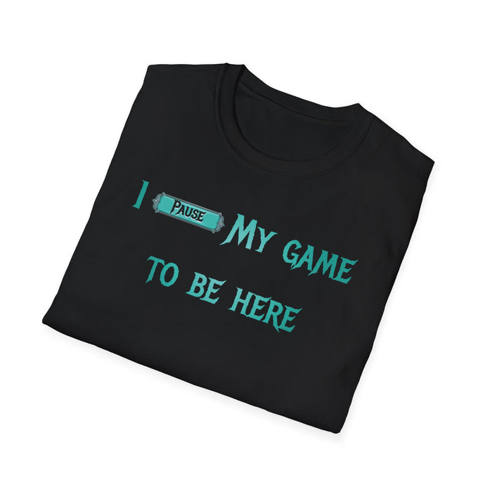 I Paused My Game to Be Here Shirt - Game Shirts