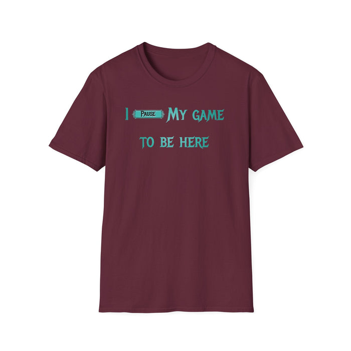 I Paused My Game to Be Here Shirt - Game Shirts