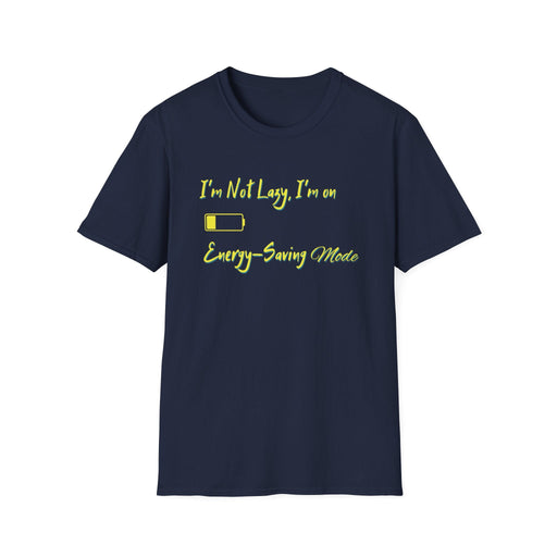 I'm Not Lazy, I'm on Energy-Saving Mode T-Shirt