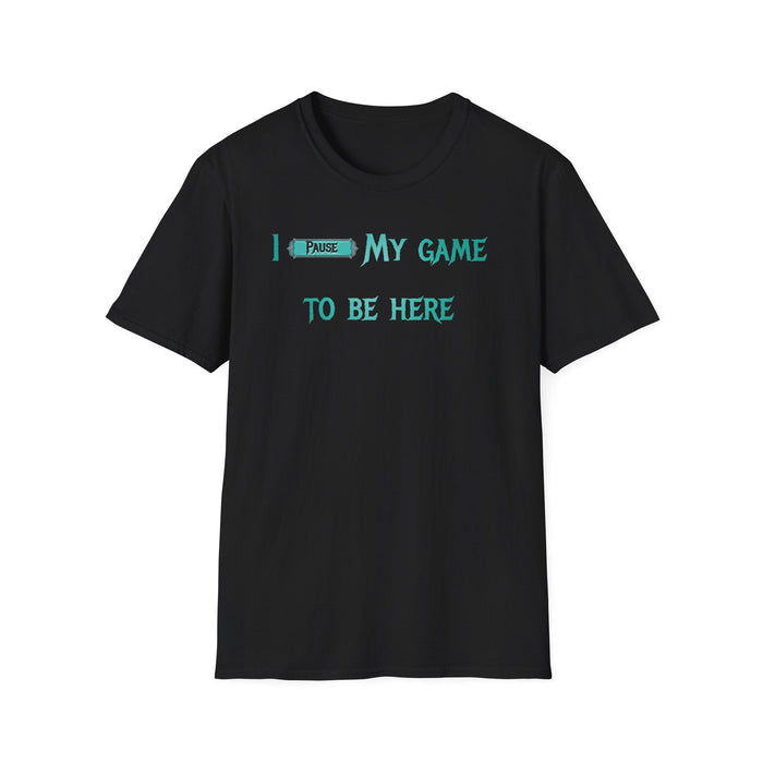 I Paused My Game to Be Here Shirt - Game Shirts - FORHERA DESIGN - T-Shirt