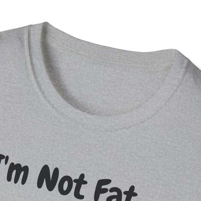 I'm Not Fat, I'm Just Easy to See Shirts - FORHERA DESIGN - T-Shirt