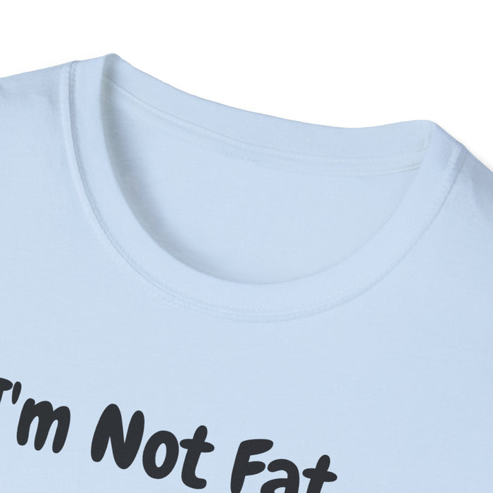 I'm Not Fat, I'm Just Easy to See Shirts - FORHERA DESIGN - T-Shirt